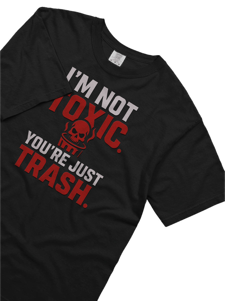 “I’m Not Toxic. You’re Just Trash.” (Red Rage Edition) product image (3)