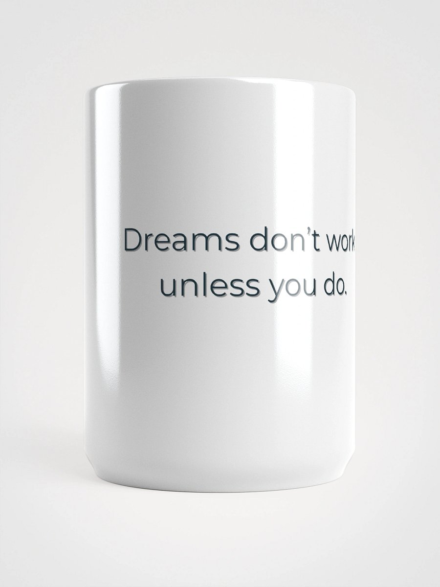 Dreams Don't Work Unless You Do – Motivational Quote Cup product image (5)