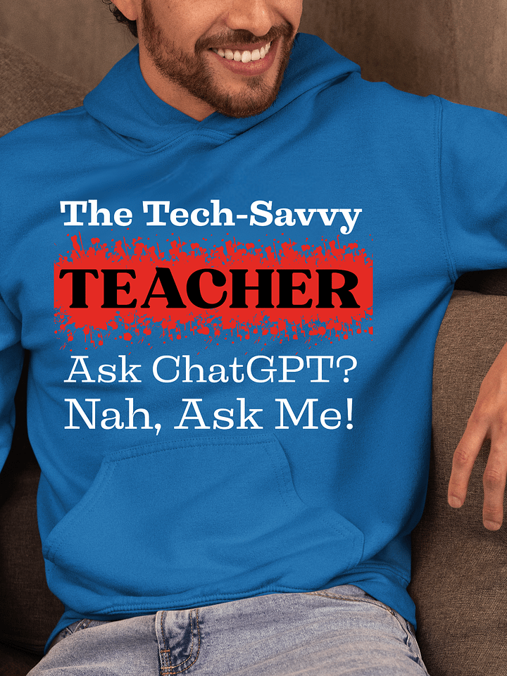 The Tech-Savvy Teacher, Ask Me Gildan Hoodie product image (1)
