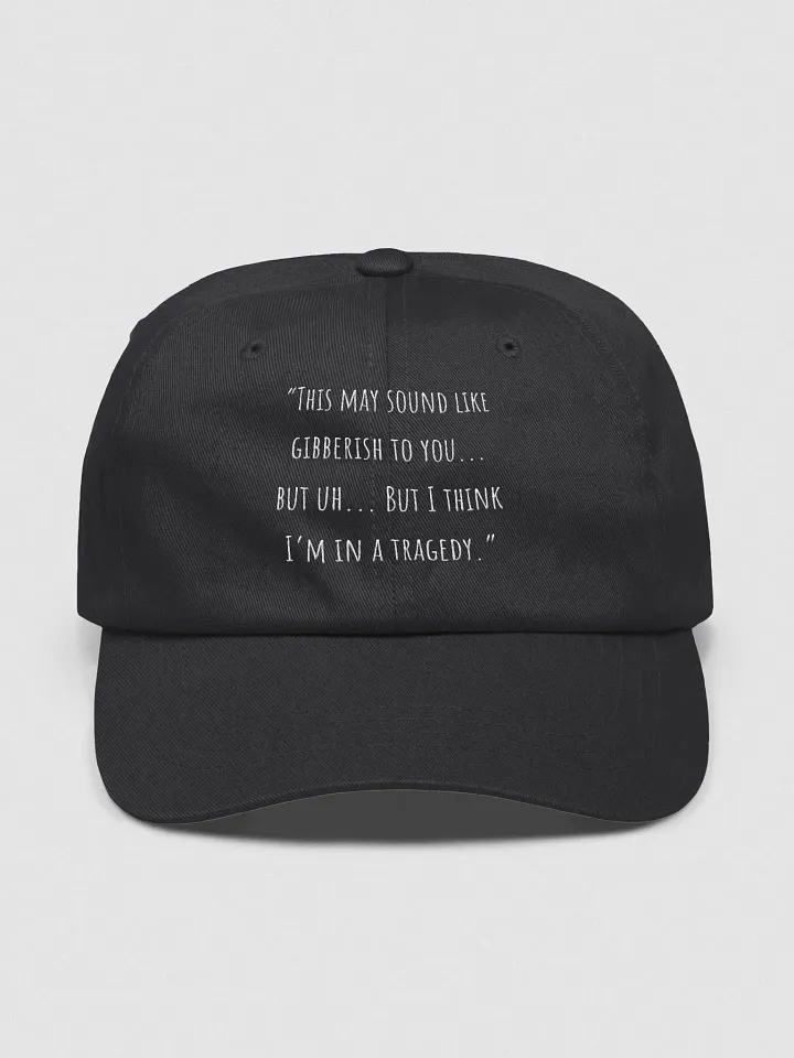 "This May Sound Like Gibberish To You... But Uh...But I Think I'm In A Tragedy." product image (2)