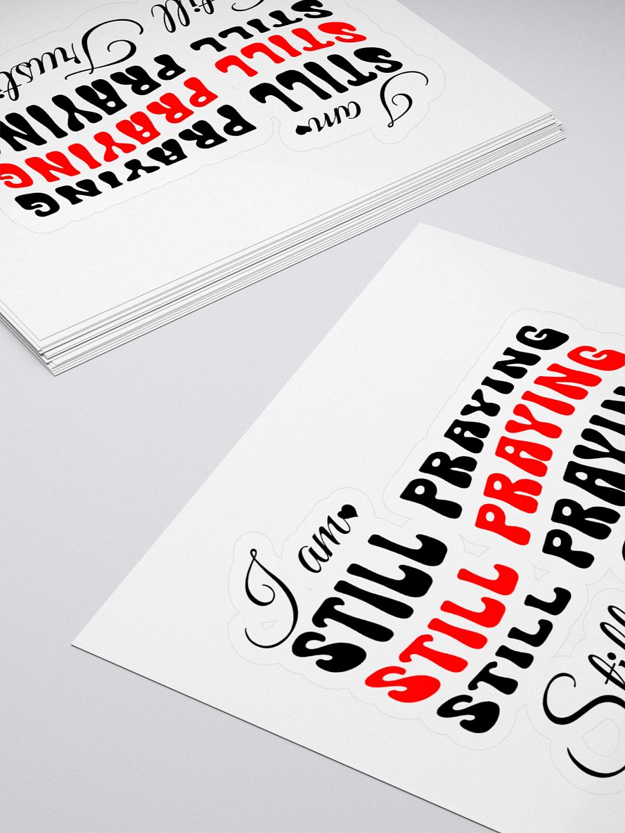 I am Still Praying, Still Trusting Kiss Cut Sticker. product image (4)