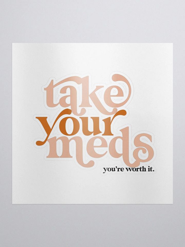 Take Your Meds, You're Worth It Kiss-Cut Sticker product image (1)