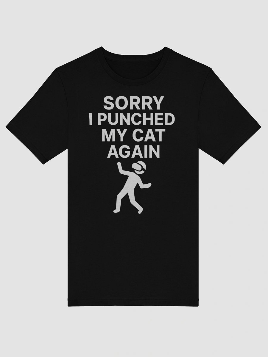 Sorry I Punched My Cat Again T-Shirt product image (5)
