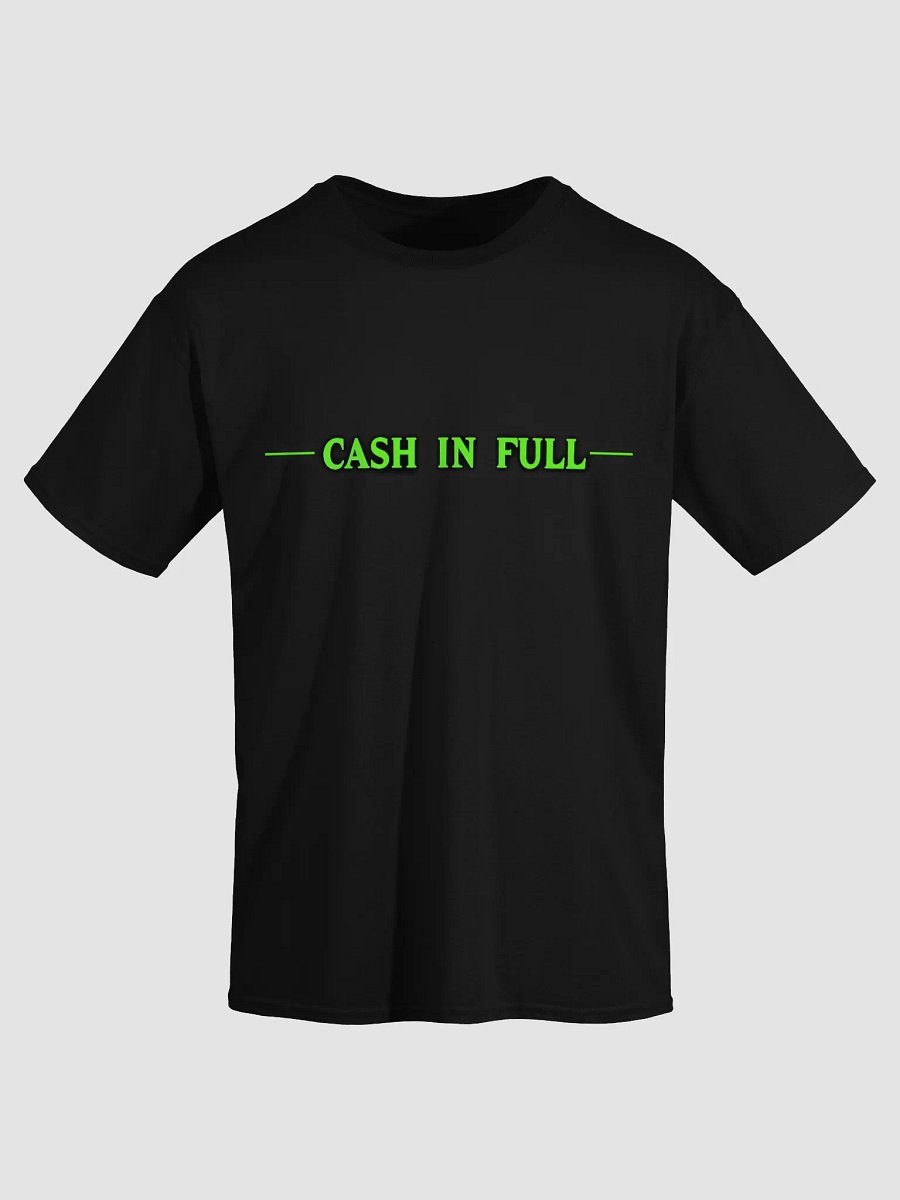 Cash In Full T-Shirt product image (3)