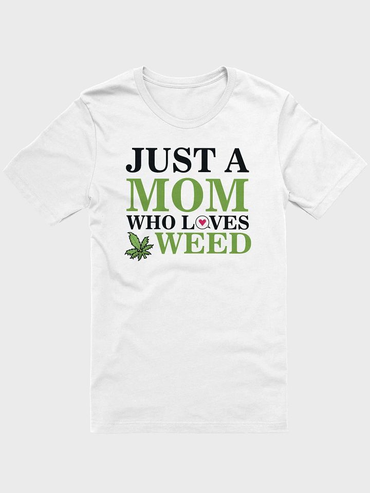 Just a Mom Who Loves Weed - Adult T-Shirt product image (1)