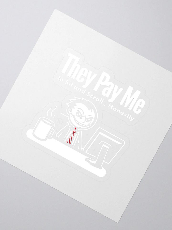 They Pay Me To Sit And Scroll, Honestly Stickers product image (2)