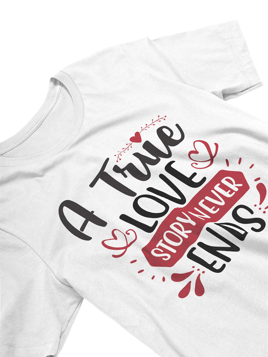 A True Love Story Never Ends T-Shirt (Black Text) product image (4)