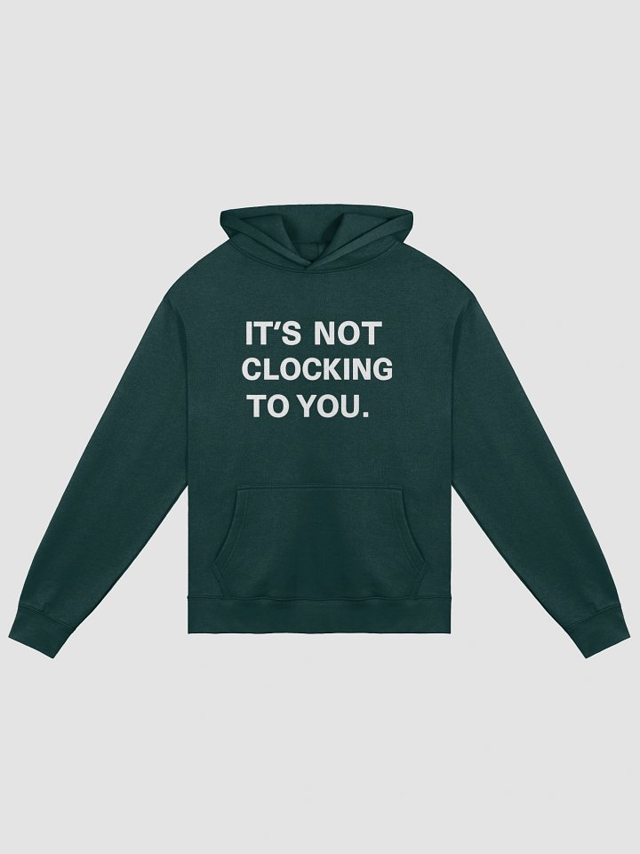 It’s Not Clocking to You Hoodie product image (8)
