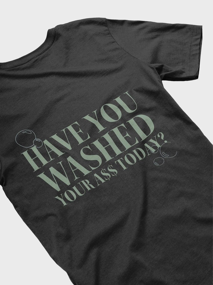 Have YOU washed your A$$ today? product image (49)