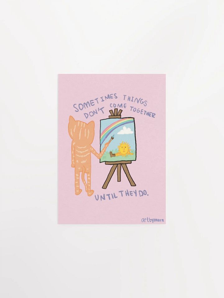Sometimes Things Don't Come Together Until They Do Poster product image (2)
