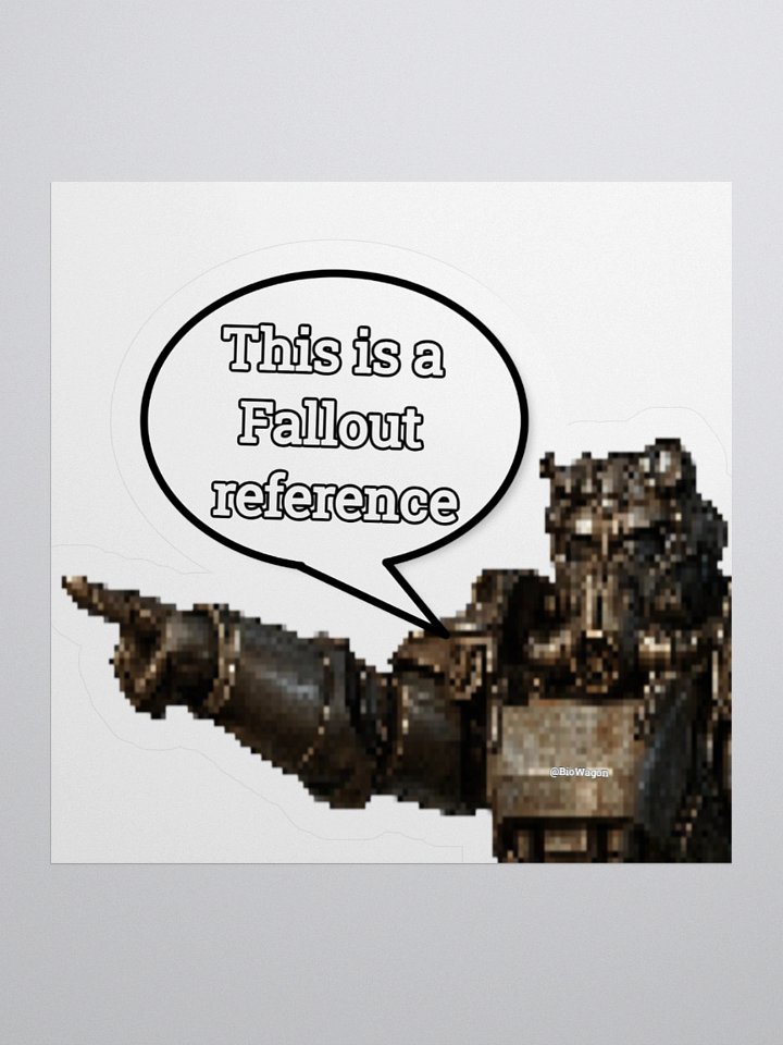"This Is A Fallout Reference" Sticker product image (1)