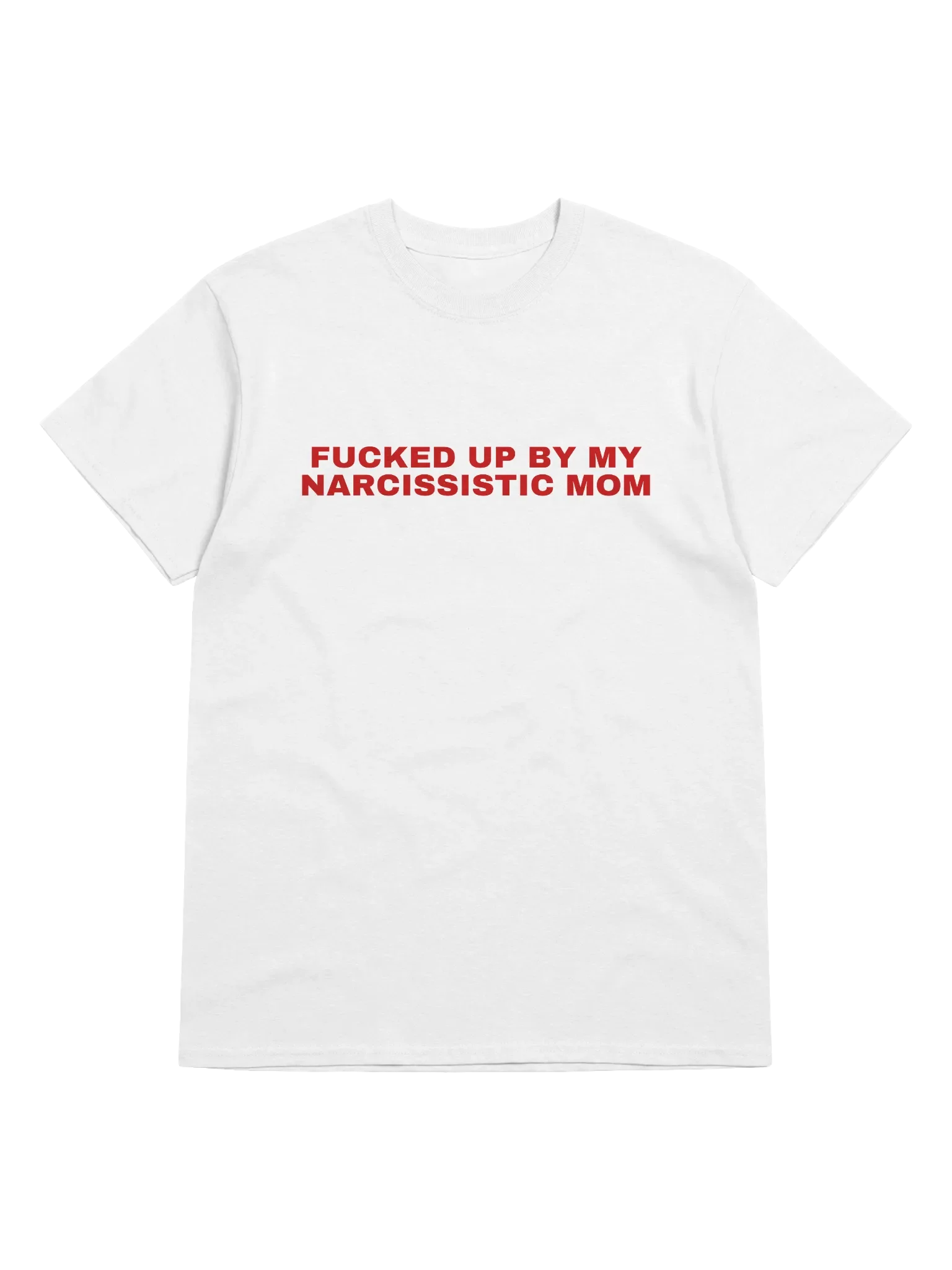Fucked Up By My Narcissistic Mom T-Shirt product image (5)