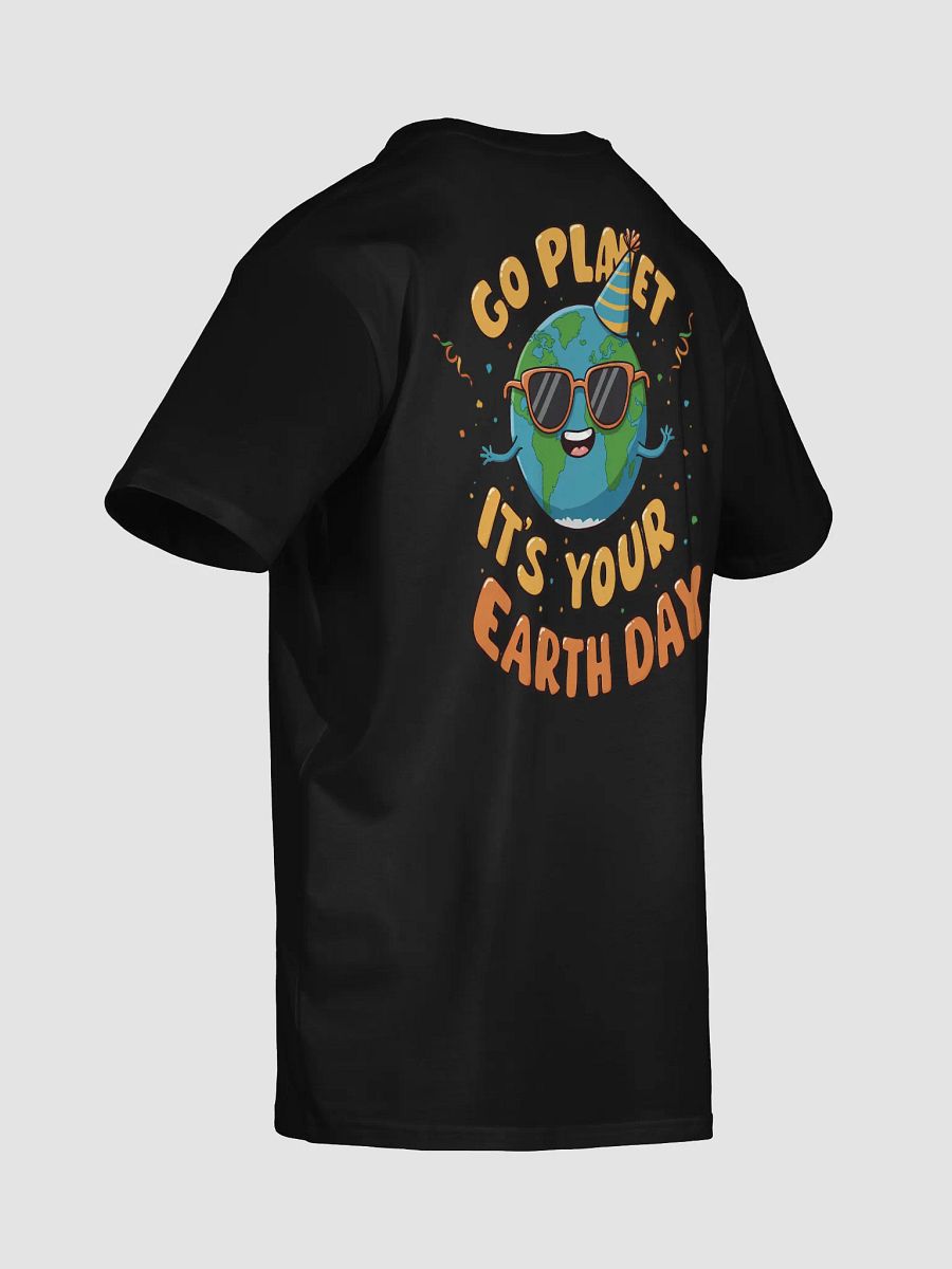 Go Planet, It's Your Earth Day – Fun Earth Day T-Shirt product image (37)
