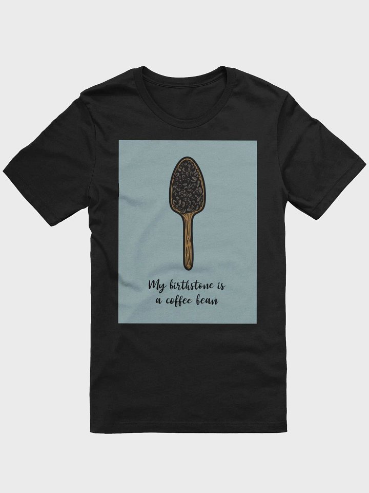 My Birthstone Is A Coffee Bean TShirt product image (1)