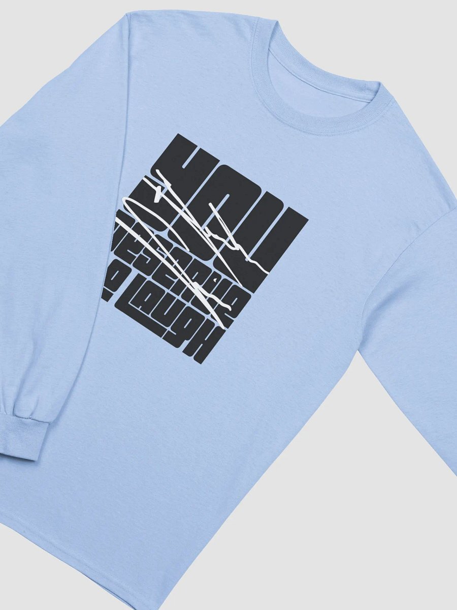 You Deserve To Laugh Long Sleeve Tee product image (2)