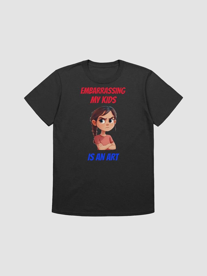 "Embarrassing My Kids is an Art" T-Shirt product image (1)