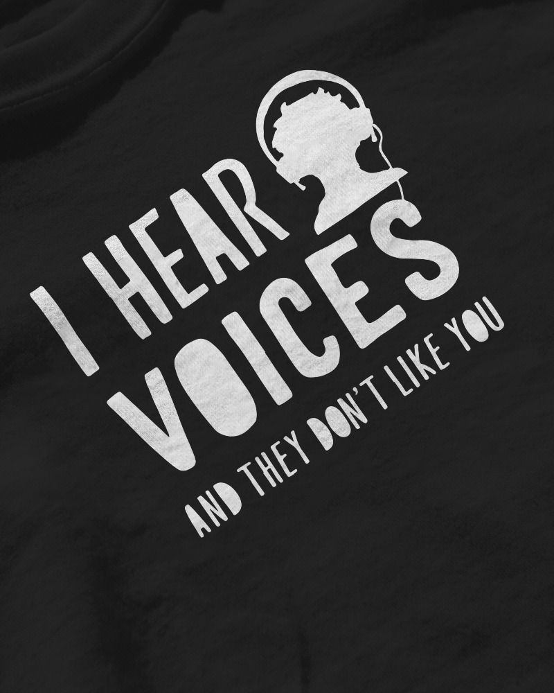 I Hear Voices And They Don't Like You product image (1)