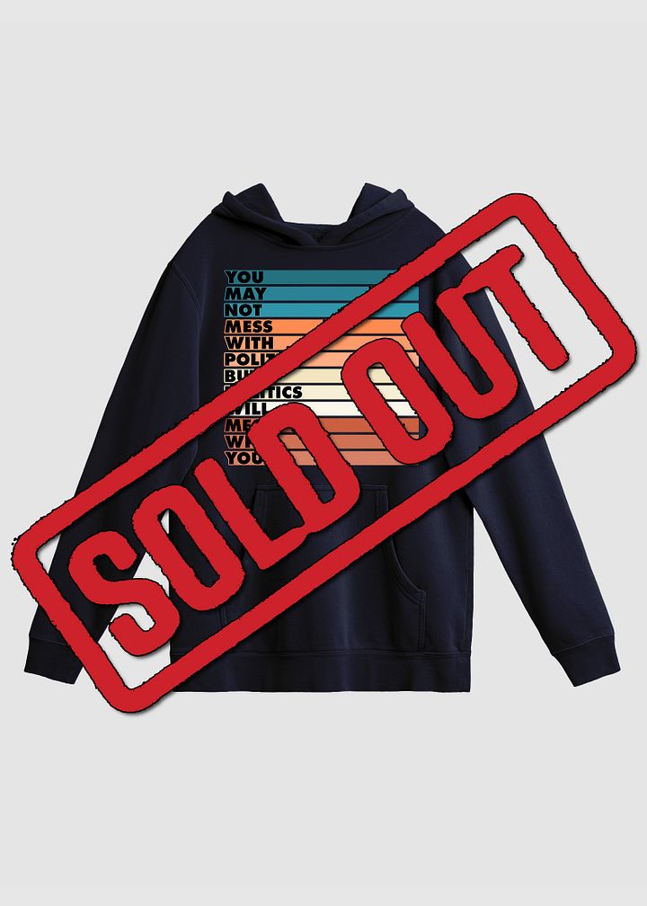 Mess With Politics (Bars) - Hoodie product image (1)