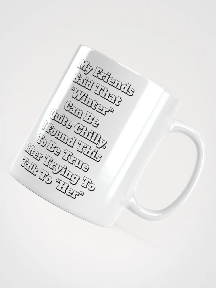 My Friends Said That Winter Can Be Chilly Funny White Mug product image (1)