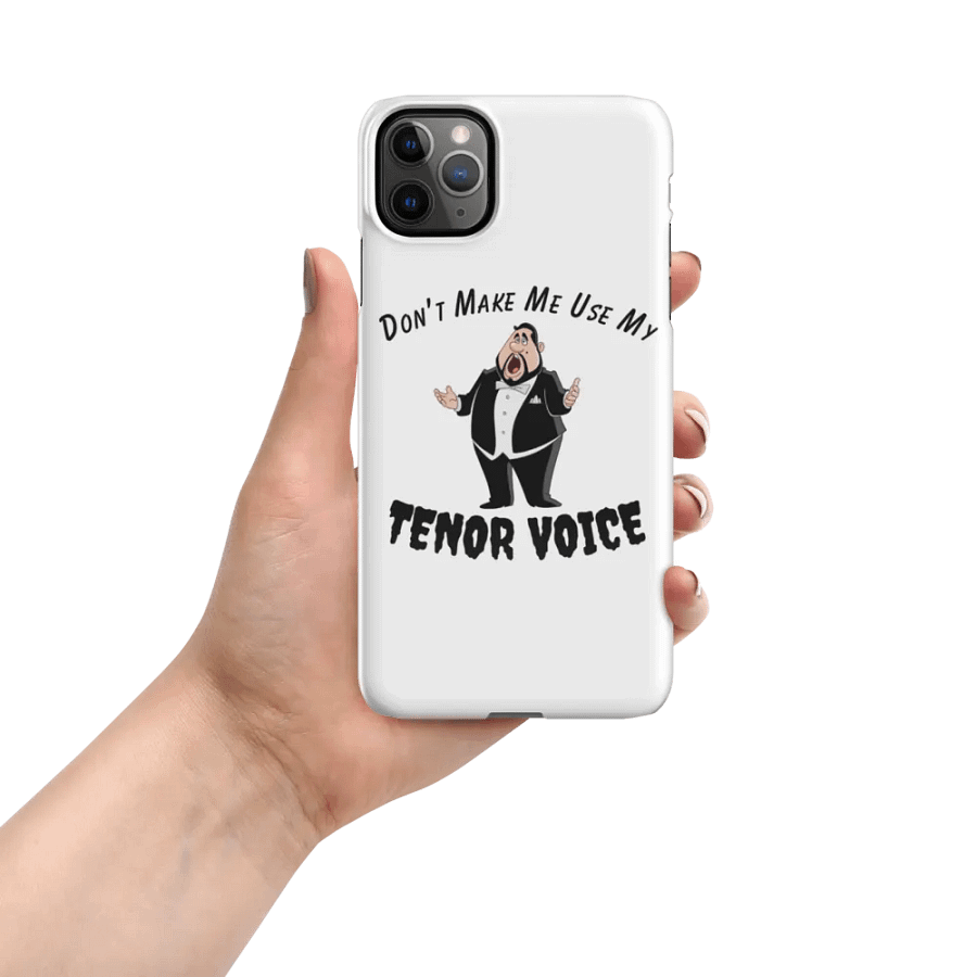Snap IPHONE Case - "Don't Make Me Use My Tenor Voice" product image (8)