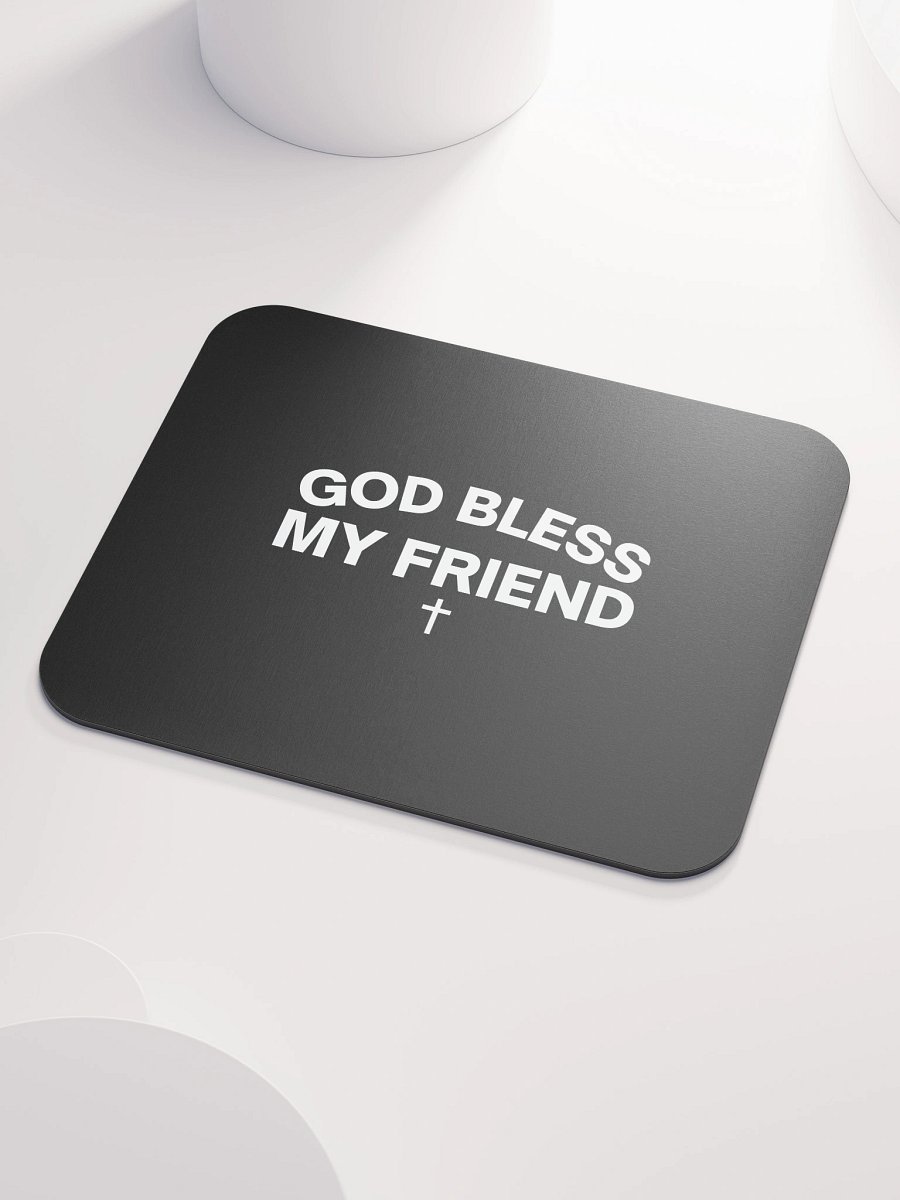 God Bless My Friend Mouse Pad product image (3)