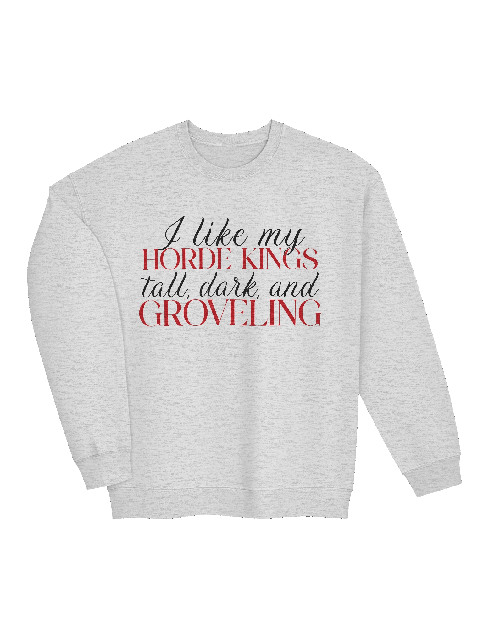 "I Like My Horde Kings" Sweatshirt product image (7)