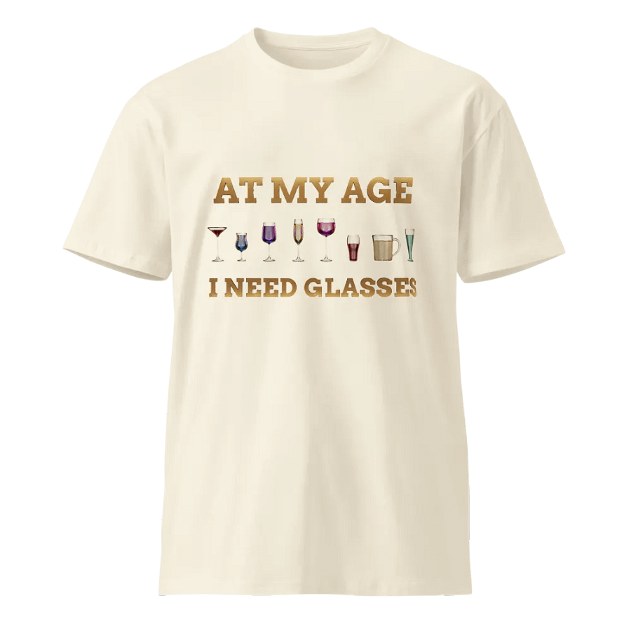 At My Age I Need Glasses - Unisex T-Shirt product image (1)