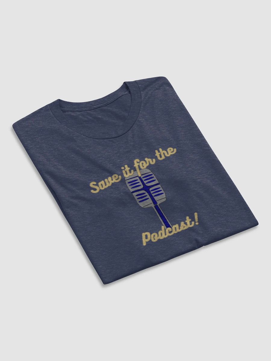 Save it for the Podcast! Tri-Blend T-shirt product image (6)