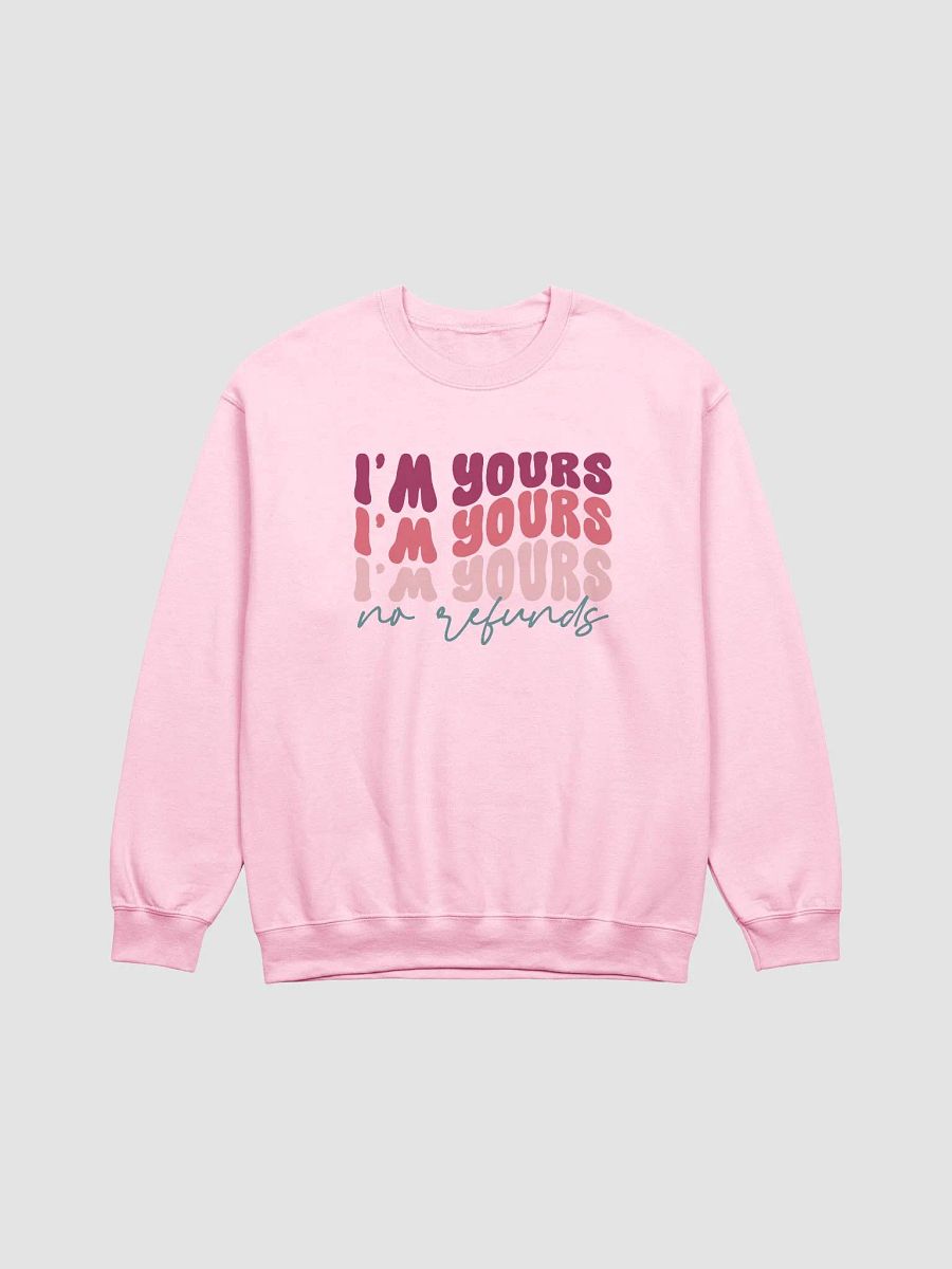 I'm Yours - No refunds Sweatshirt product image (2)