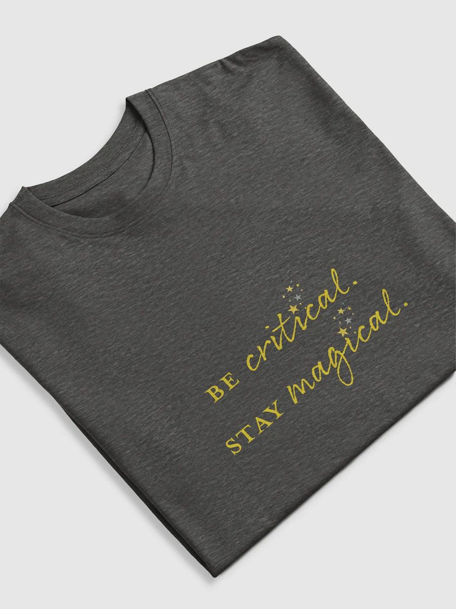"Be Critical. Stay Magical." T-Shirt product image (18)