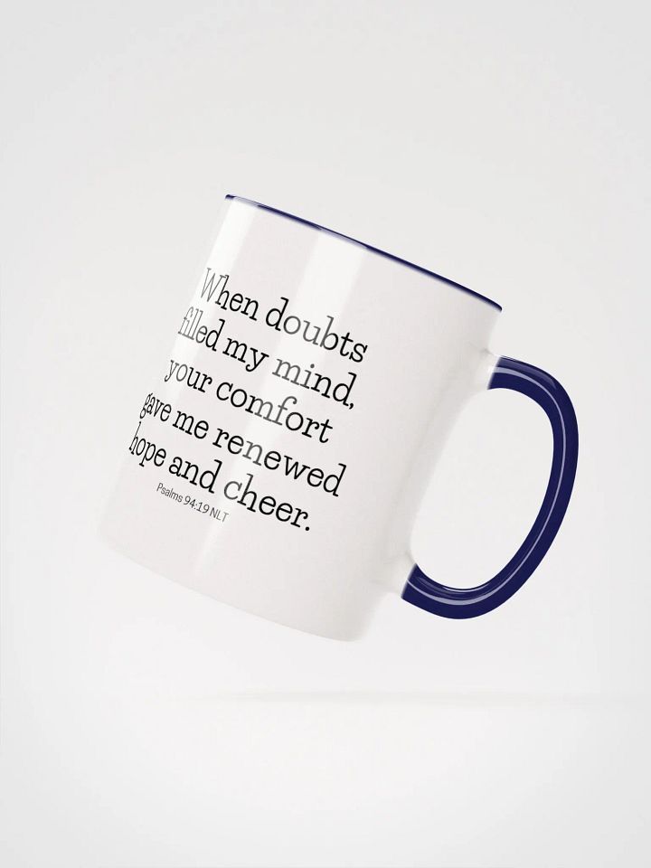 When Doubts Filled My Mind, Your Comfort Gave Me Renewed Hope And Cheer Psalms 94:19 NLT Two-Tone Mug 11/15oz product image (2)