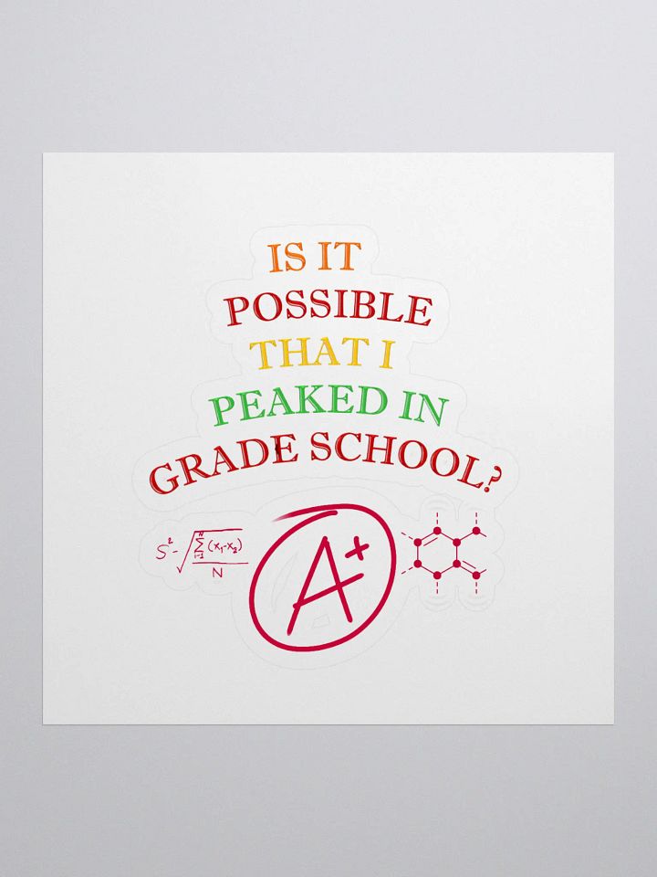 Is It Possible That I Peaked In Grade School? Sticker product image (1)
