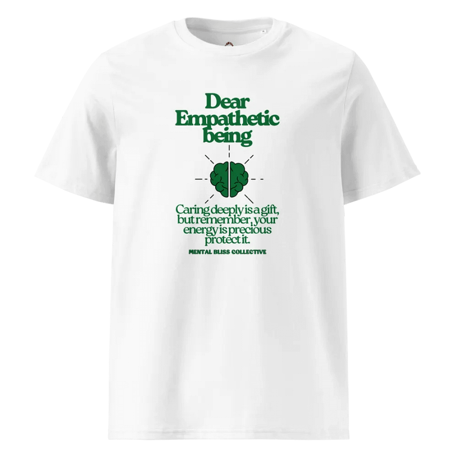 "Dear Empathetic Being" T-Shirt - Protect Your Energy & Spread PositivityOrganic Tee product image (30)