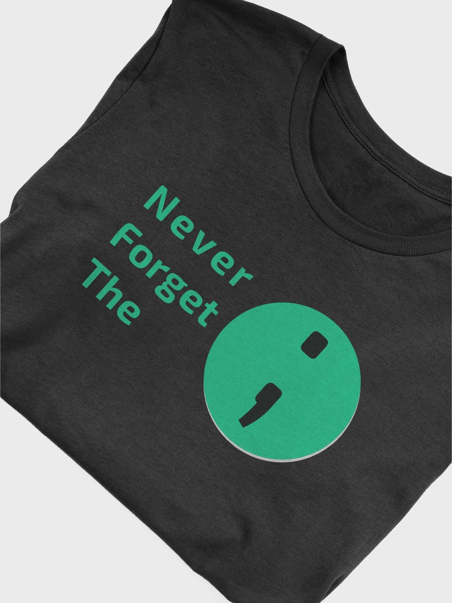 Never Forget the Semicolon ; | Unisex T-Shirt product image (6)