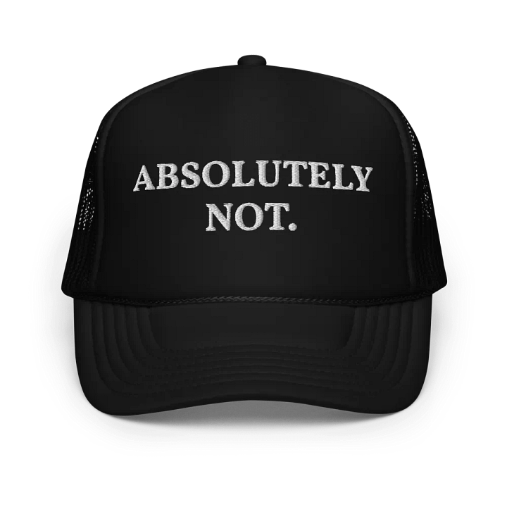 Absolutely Not - Embroidered Trucker Hat Cap product image (1)