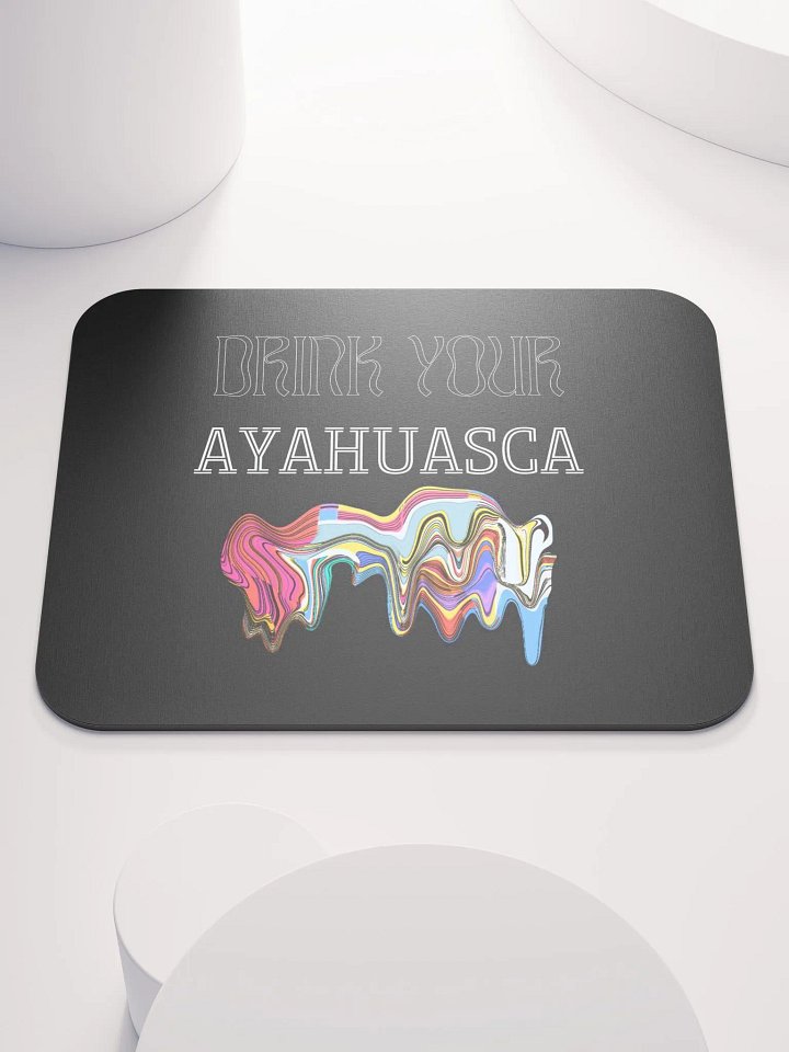Drink your Ayahuasca mouse pad product image (1)