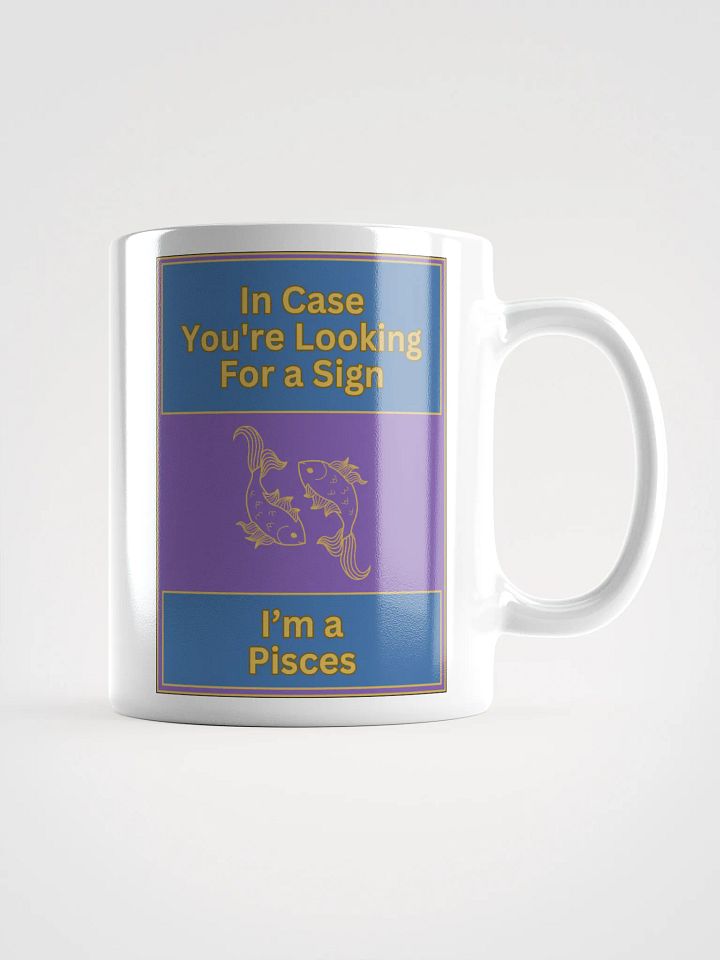 In Case You’re Looking For A Sign Pisces Zodiac Sign Mug, Zodiac Sign Vibes Mug, Pisces Mug, Astrological Mug product image (1)