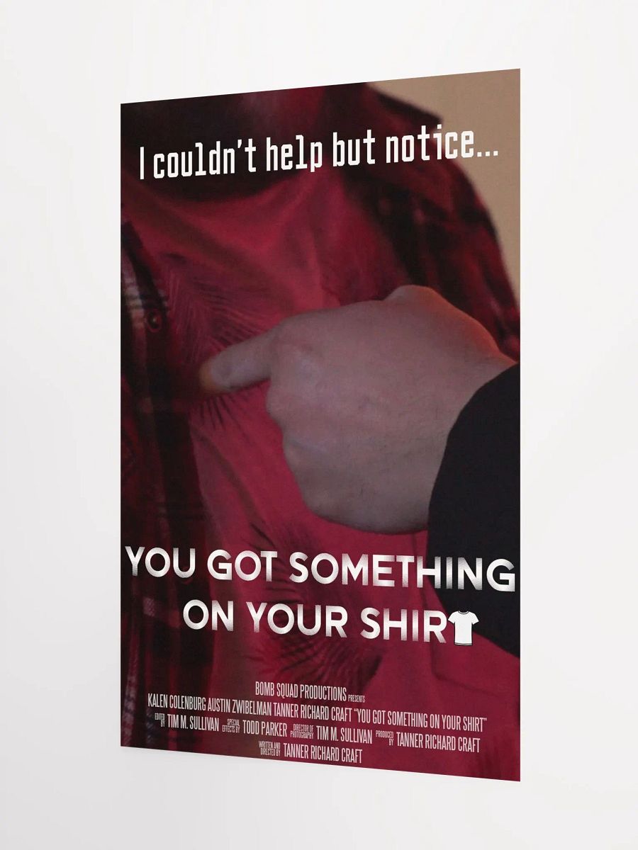 You Got Something On Your Shirt Poster product image (3)