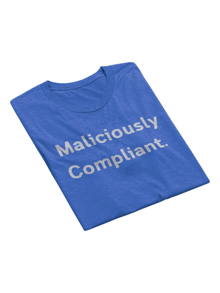 "Maliciously Compliant" T-Shirt product image (3)