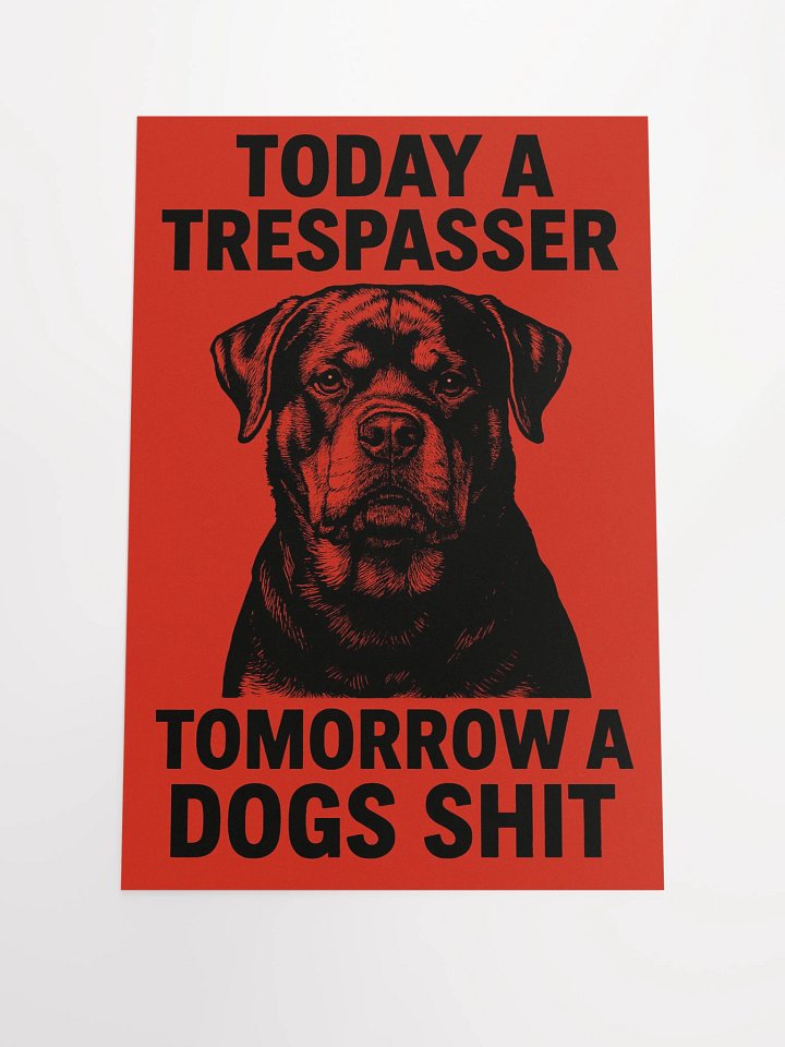 Today a trespasser. Tomorrow a dog's shit. Poster product image (2)