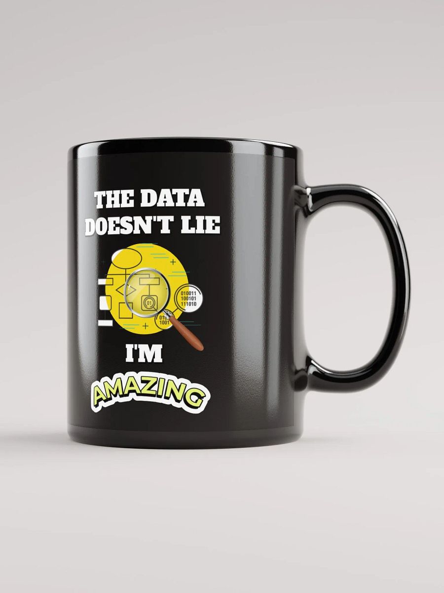 The Data Doesn't Lie - I'm Amazing Funny Black Mug product image (3)