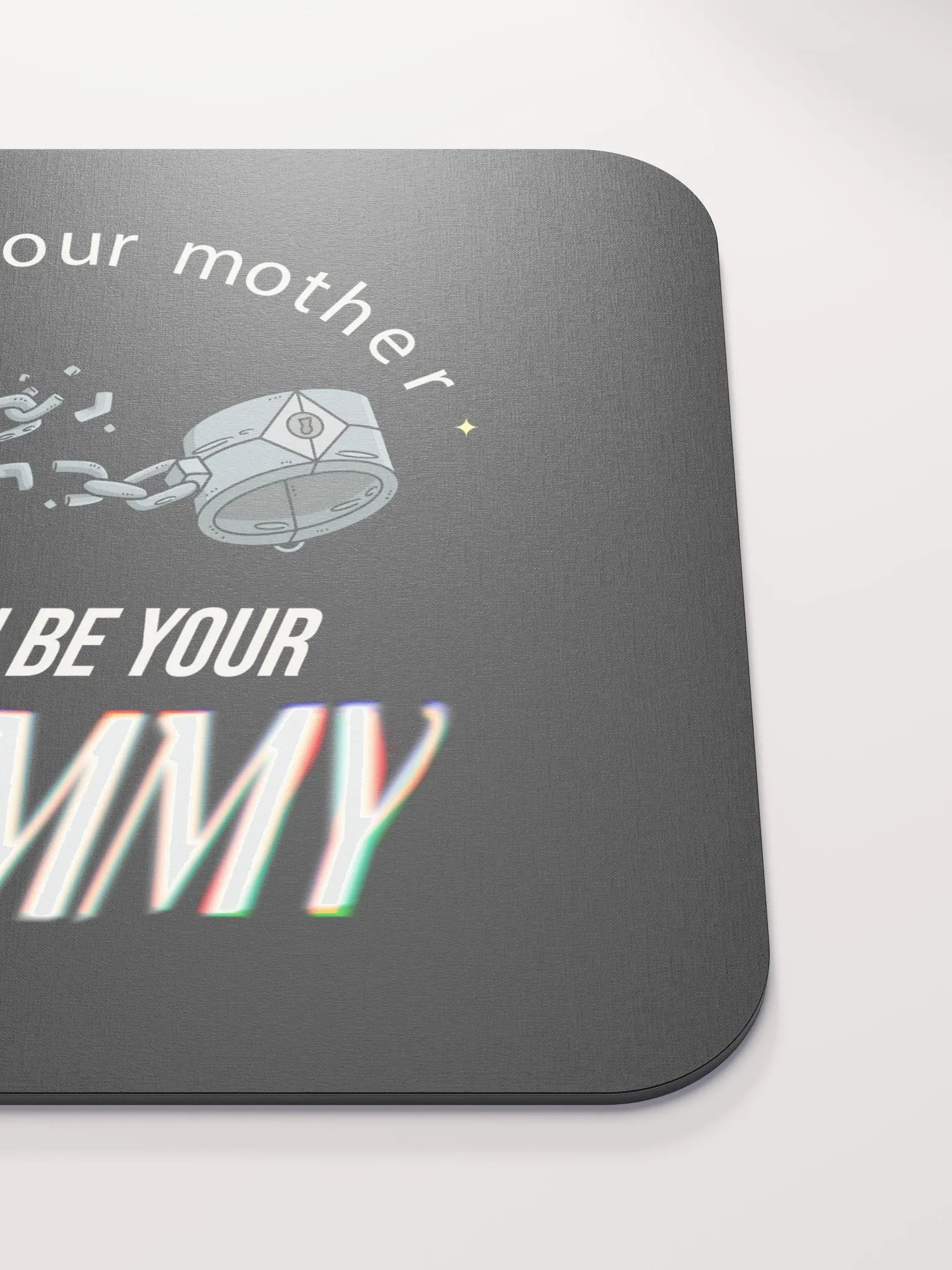 Mouse Pad (I am not your mother but I can be your mommy) product image (5)