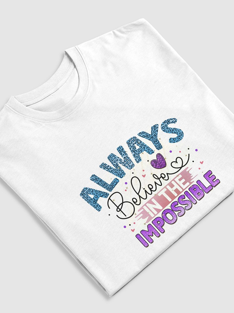Always Believe in the Impossible T-Shirt product image (11)