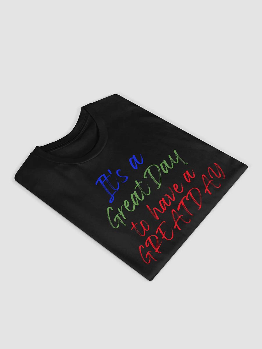 It's Great Day to have a GREAT DAY Tee product image (11)