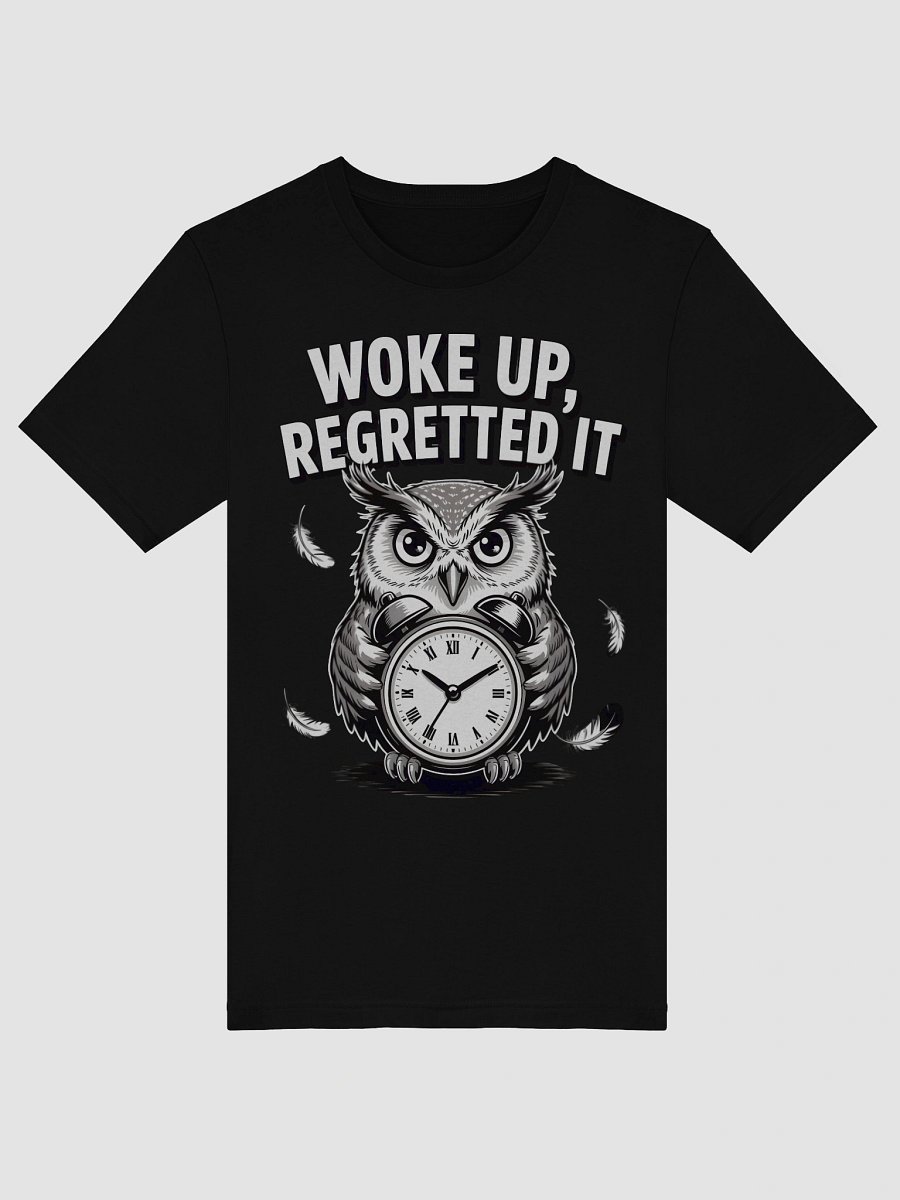 Owl Timekeeper Woke Up, Regretted it Unisex Tee product image (45)