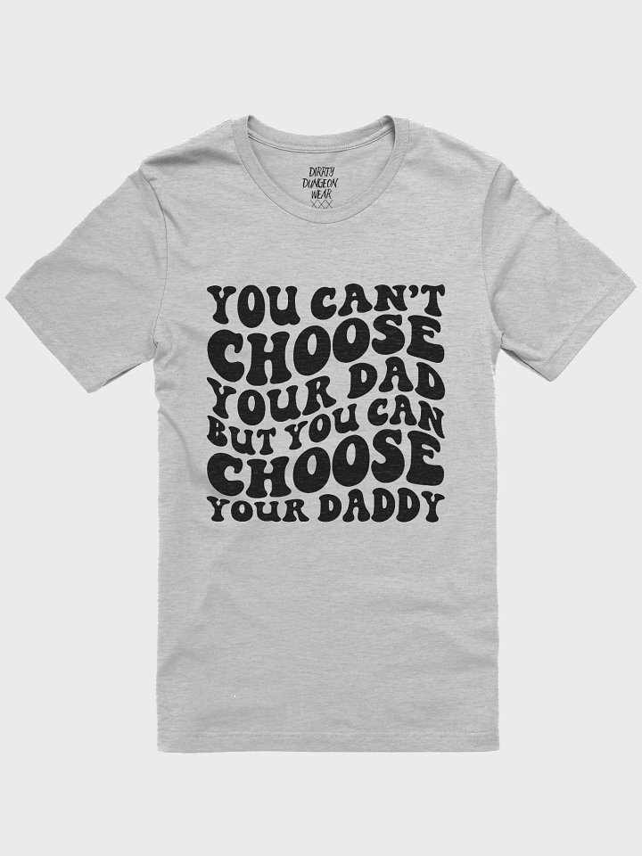 Choose Your Daddy T-Shirt product image (4)