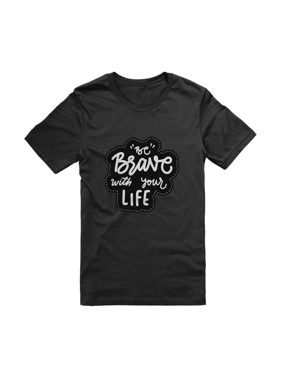 Be Brave Black Unisex T-Shirt product image (11)