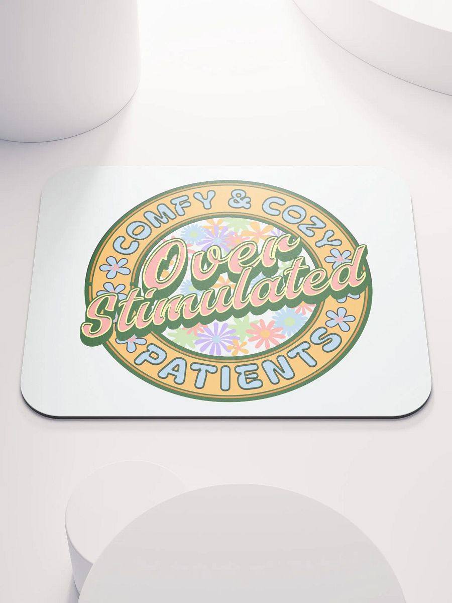Over Stimulated Comfy And Cozy Patients Mouse Pad product image (2)
