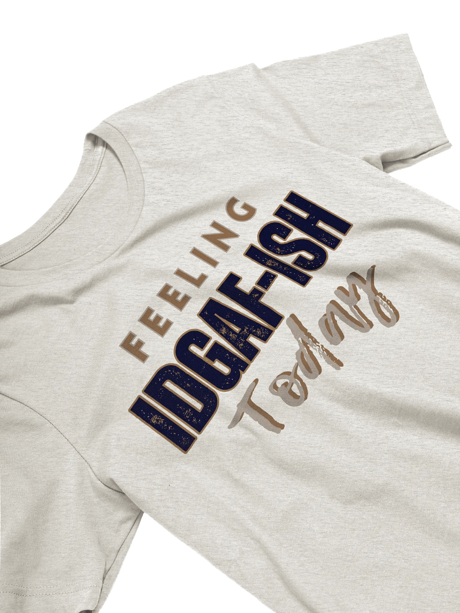 Feeling IDGAF-ish T-Shirt product image (3)