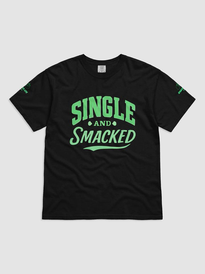 Single & Smacked Tee – For the Solo Stoner Vibe product image (1)